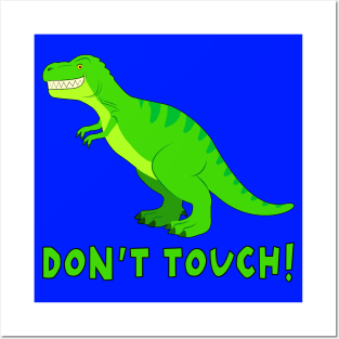 T-Rex Dinosaur: Don't Touch! Posters and Art